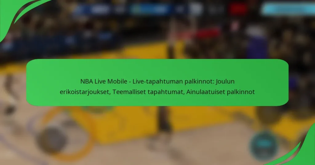 NBA Live Mobile – Live-tapahtuman palkinnot: Joulun erikoistarjoukset, Teemalliset tapahtumat, Ainulaatuiset palkinnot