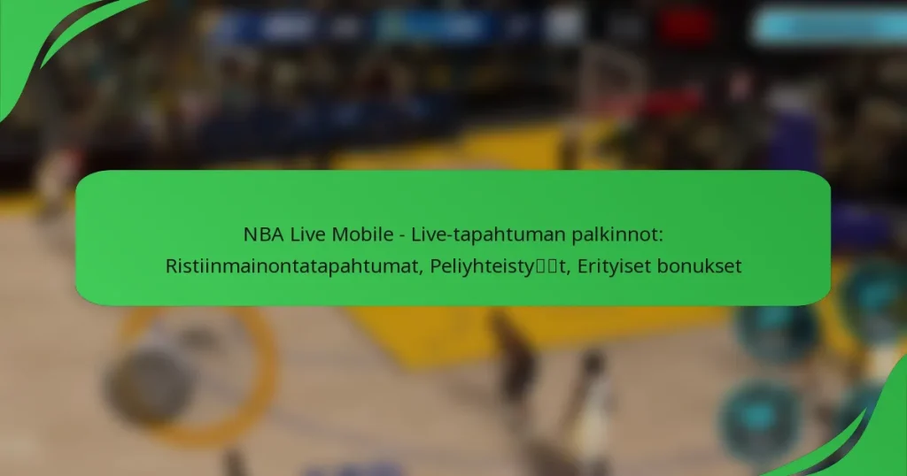 NBA Live Mobile – Live-tapahtuman palkinnot: Ristiinmainontatapahtumat, Peliyhteistyöt, Erityiset bonukset