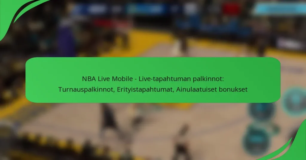 NBA Live Mobile – Live-tapahtuman palkinnot: Turnauspalkinnot, Erityistapahtumat, Ainulaatuiset bonukset