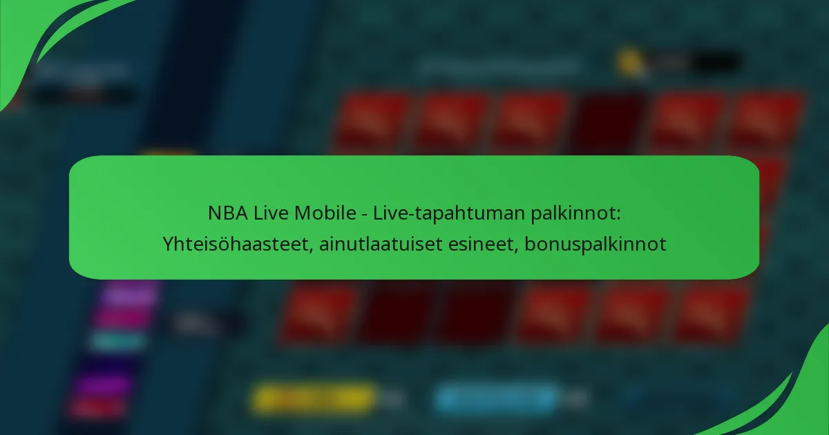 NBA Live Mobile – Live-tapahtuman palkinnot: Yhteisöhaasteet, ainutlaatuiset esineet, bonuspalkinnot