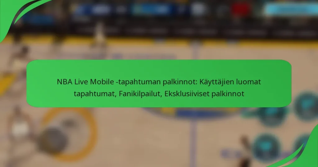 NBA Live Mobile -tapahtuman palkinnot: Käyttäjien luomat tapahtumat, Fanikilpailut, Eksklusiiviset palkinnot