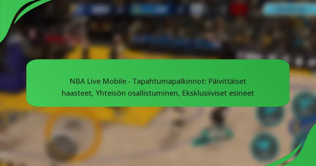 NBA Live Mobile – Tapahtumapalkinnot: Päivittäiset haasteet, Yhteisön osallistuminen, Eksklusiiviset esineet