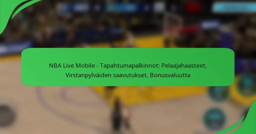NBA Live Mobile – Tapahtumapalkinnot: Pelaajahaasteet, Virstanpylväiden saavutukset, Bonusvaluutta