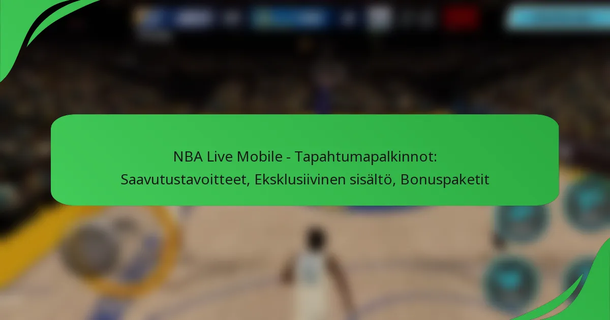 NBA Live Mobile – Tapahtumapalkinnot: Saavutustavoitteet, Eksklusiivinen sisältö, Bonuspaketit