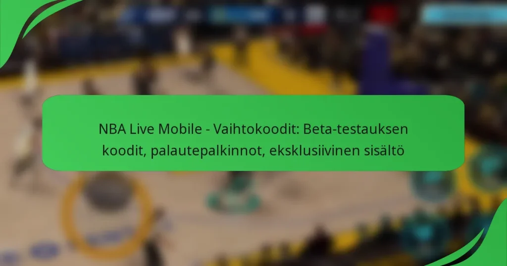 NBA Live Mobile – Vaihtokoodit: Beta-testauksen koodit, palautepalkinnot, eksklusiivinen sisältö