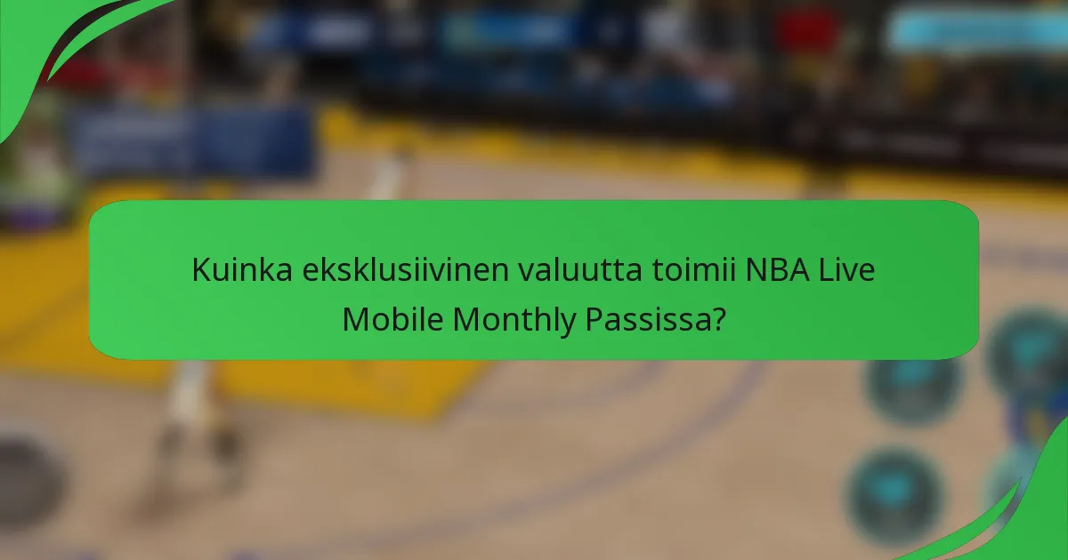 Kuinka eksklusiivinen valuutta toimii NBA Live Mobile Monthly Passissa?