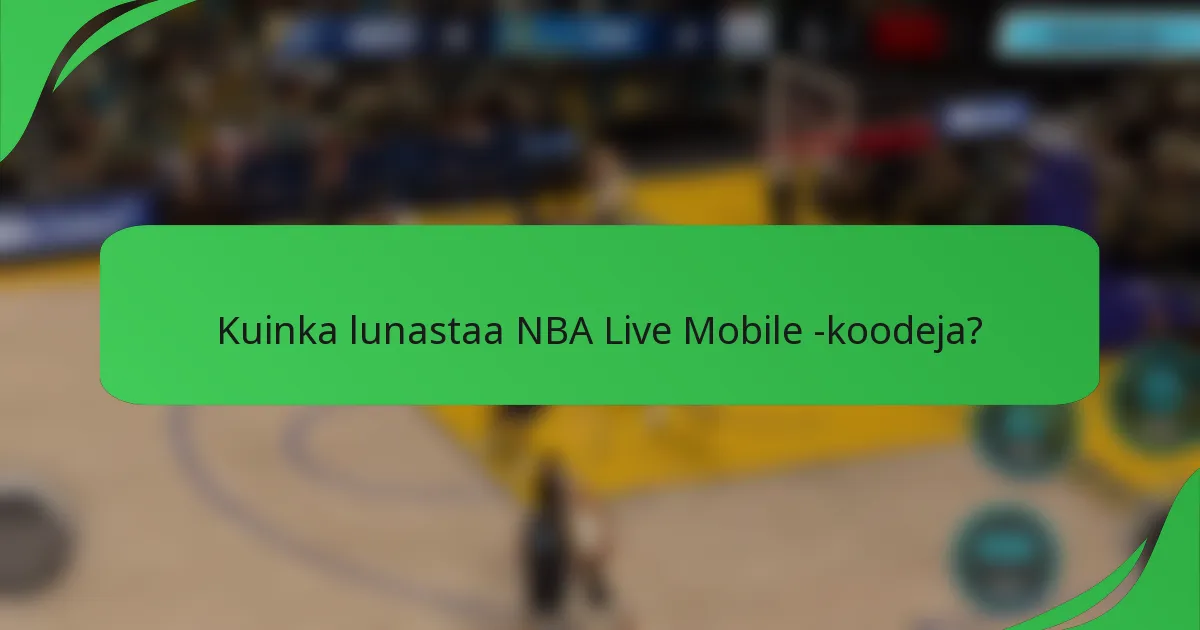 Kuinka lunastaa NBA Live Mobile -koodeja?