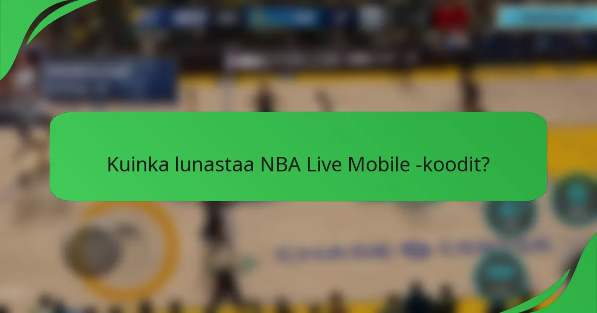Kuinka lunastaa NBA Live Mobile -koodit?