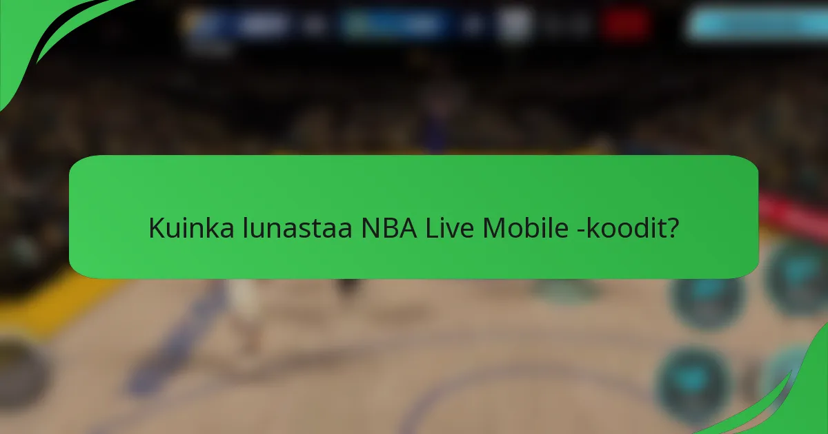 Kuinka lunastaa NBA Live Mobile -koodit?