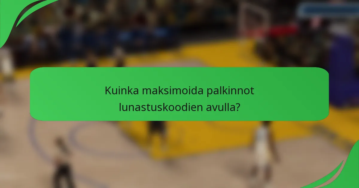 Kuinka maksimoida palkinnot lunastuskoodien avulla?