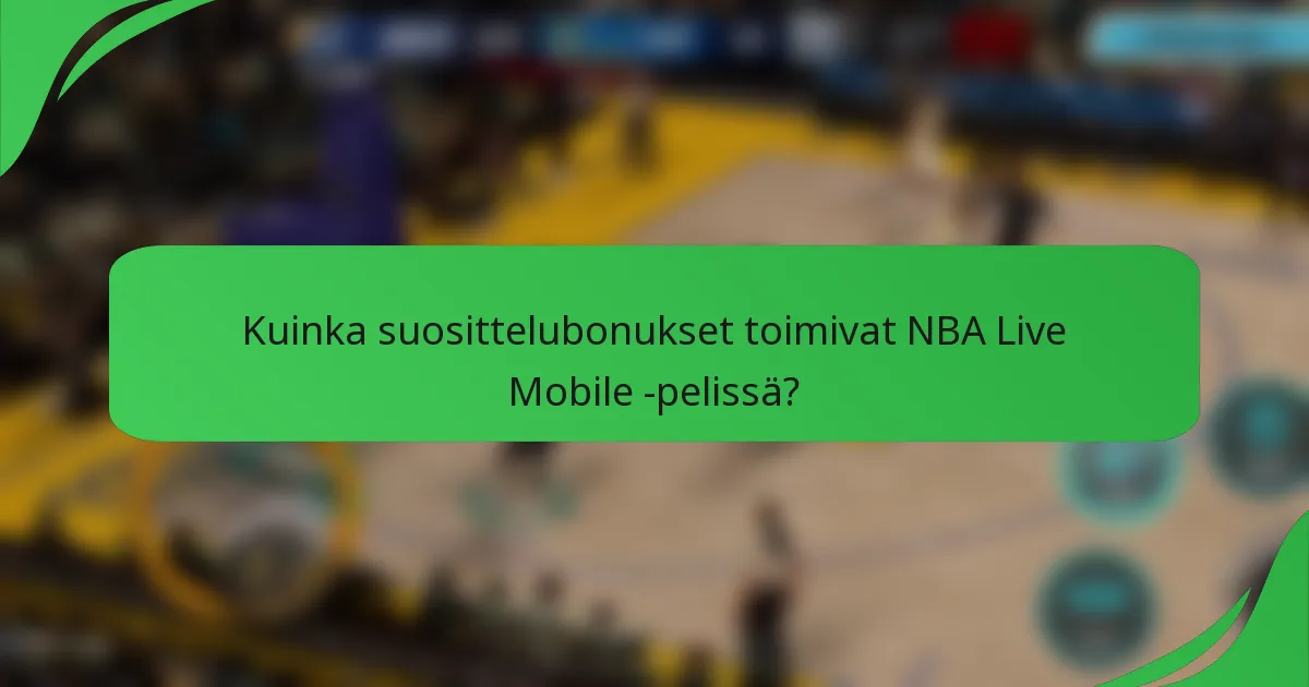 Kuinka suosittelubonukset toimivat NBA Live Mobile -pelissä?