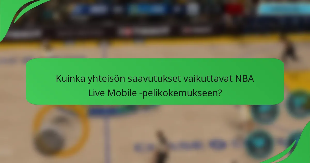 Kuinka yhteisön saavutukset vaikuttavat NBA Live Mobile -pelikokemukseen?