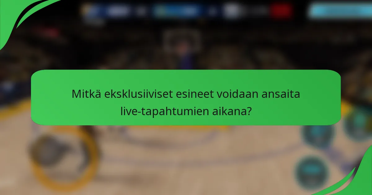 Mitkä eksklusiiviset esineet voidaan ansaita live-tapahtumien aikana?