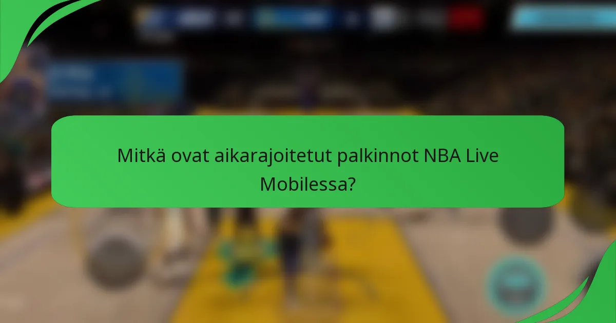 Mitkä ovat aikarajoitetut palkinnot NBA Live Mobilessa?