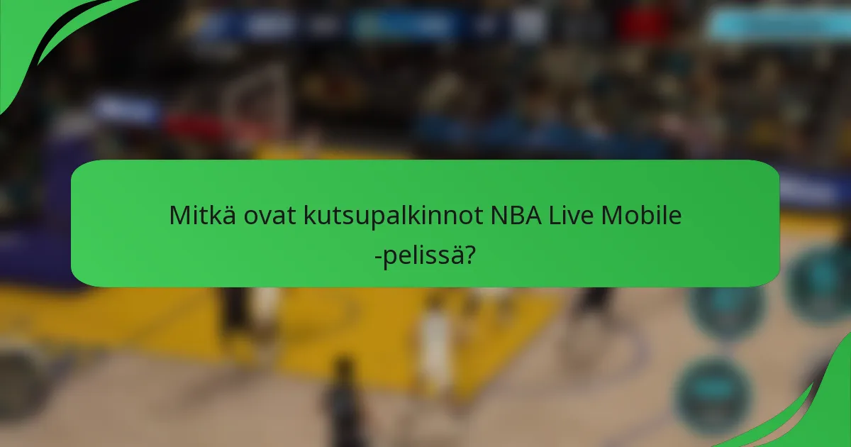 Mitkä ovat kutsupalkinnot NBA Live Mobile -pelissä?