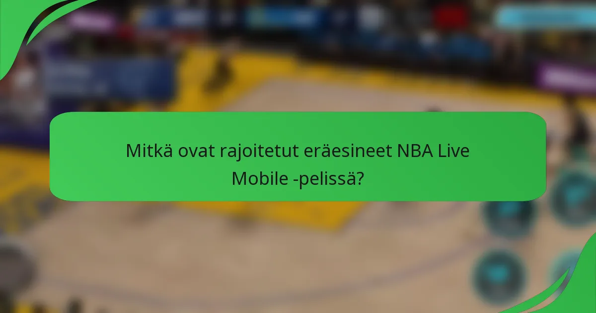 Mitkä ovat rajoitetut eräesineet NBA Live Mobile -pelissä?