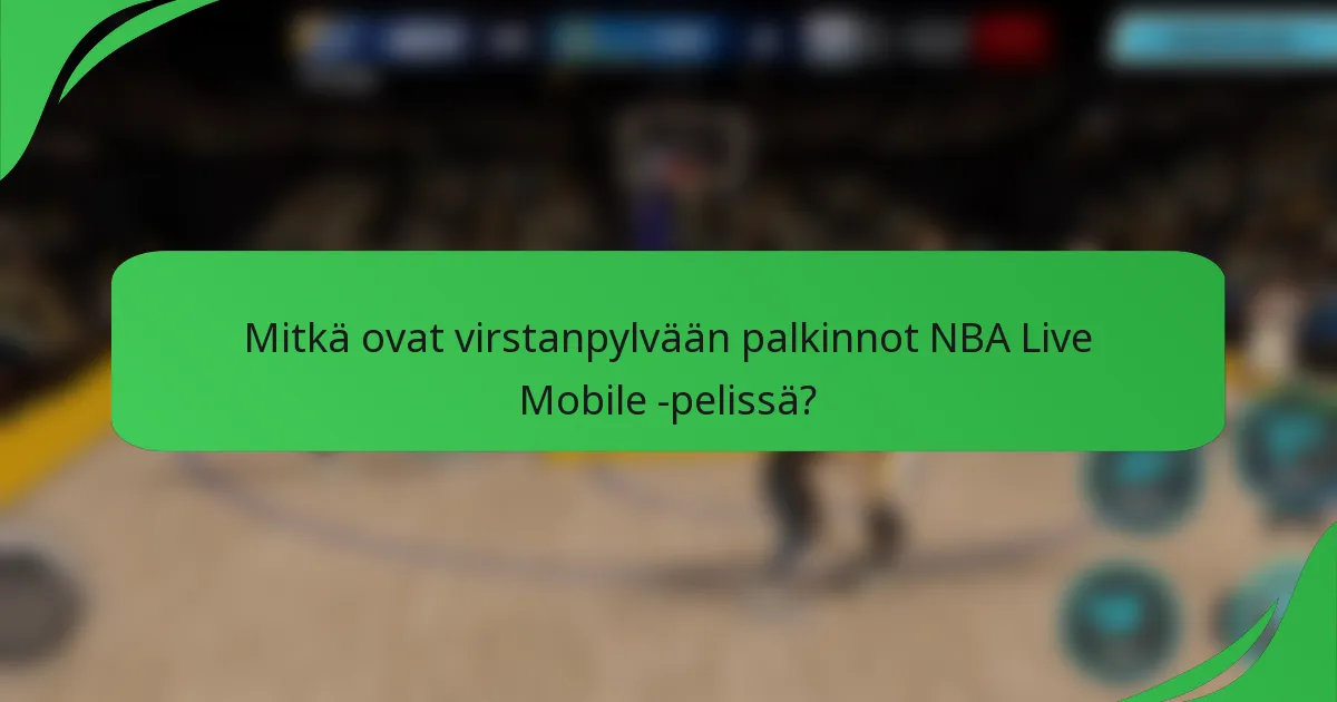 Mitkä ovat virstanpylvään palkinnot NBA Live Mobile -pelissä?