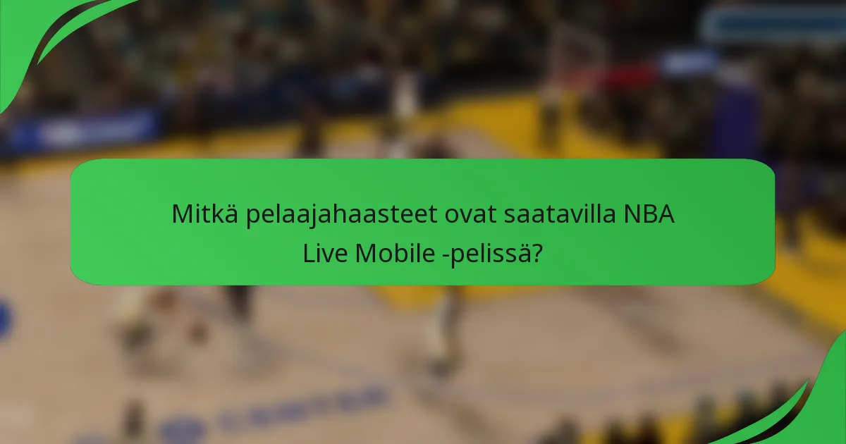 Mitkä pelaajahaasteet ovat saatavilla NBA Live Mobile -pelissä?