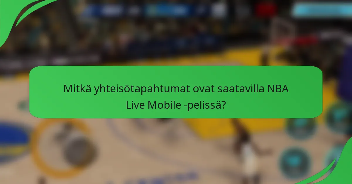 Mitkä yhteisötapahtumat ovat saatavilla NBA Live Mobile -pelissä?
