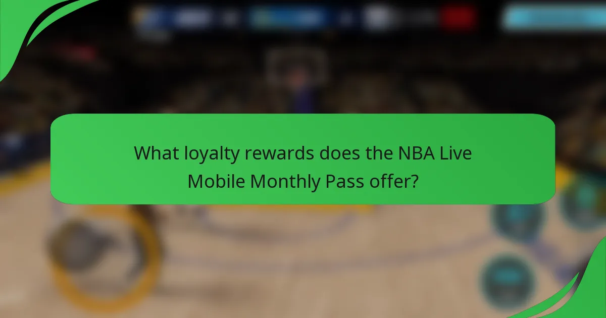 What loyalty rewards does the NBA Live Mobile Monthly Pass offer?